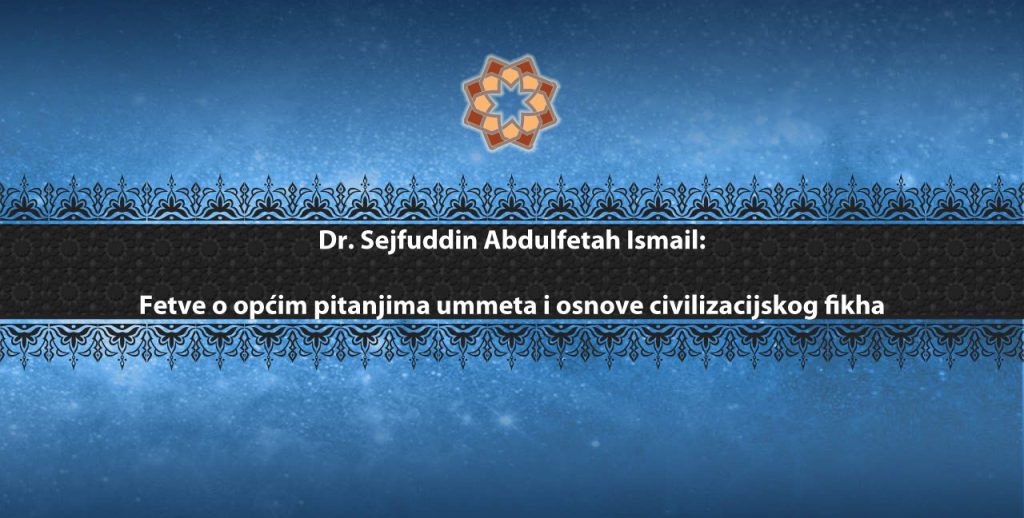Fetve o općim pitanjima ummeta i osnove civilizacijskog fikha